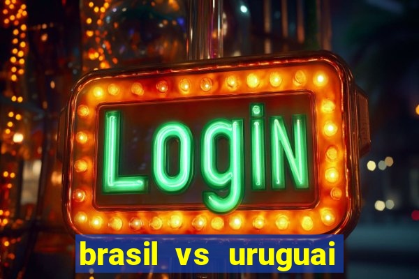 brasil vs uruguai ao vivo multicanais